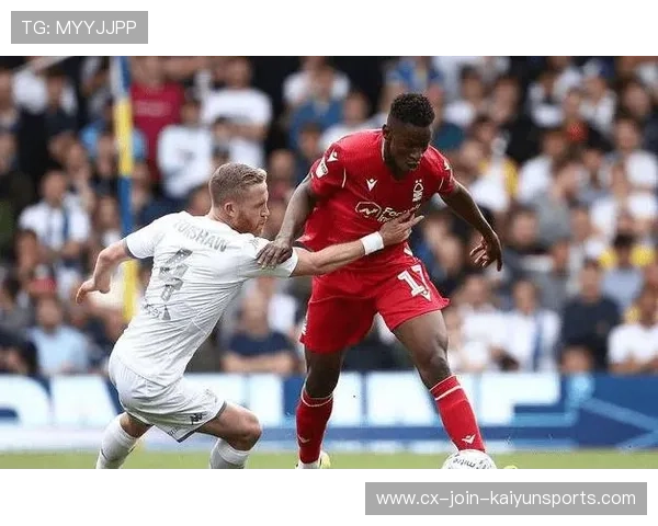 诺丁汉森林与利兹联攻防对比 谁能在激烈对抗中脱颖而出 诺丁汉森林与利兹联攻防对比 谁能在激烈对抗中脱颖而出