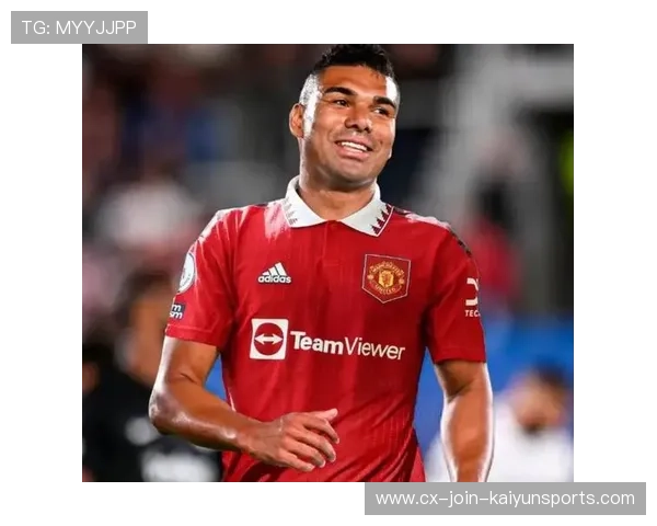 卡塞米罗未来悬而未决？曼联更衣室议论四起